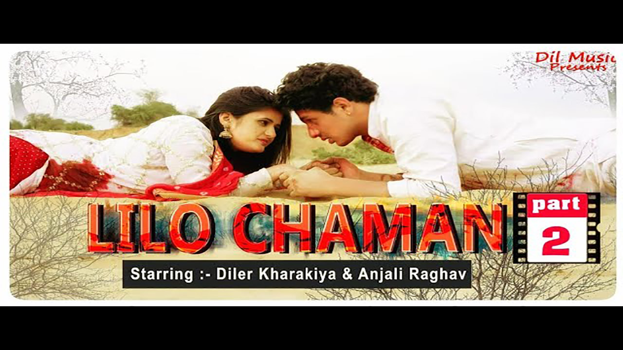 Video: Lilo Chaman 2 By Diler Kharkiya ft. Anjali Raghav