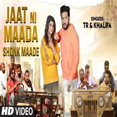 Jaat Ni Maada Shonk Maade by TR ft. Khalifa & Sonika Singh