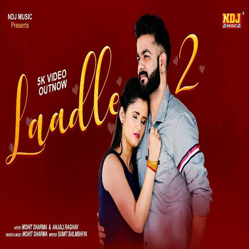 Laadle 2 By Mohit Sharma ft. Anjali Raghav