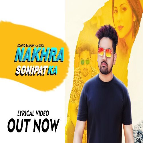 Nakhra Sonipat Ka by Kaka ft. Romio Baaman