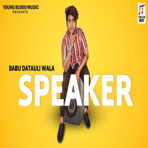 Speaker By Babu Datauli Wala ft. Kaka