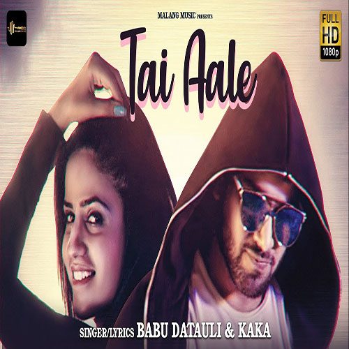Tai Aale By Babu Datauli ft. Kaka